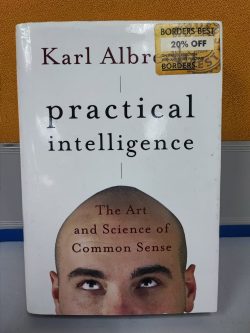 Practical Intelligence: The Art and Science of Common Sense - Karl Albrecht