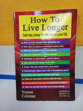 How to Live Longer and Stay Young For The Rest Of Your Life - Vernon Coleman